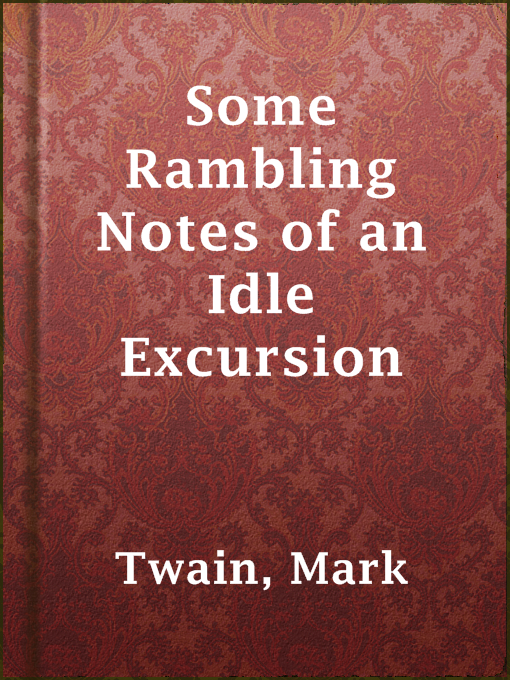 Title details for Some Rambling Notes of an Idle Excursion by Mark Twain - Available